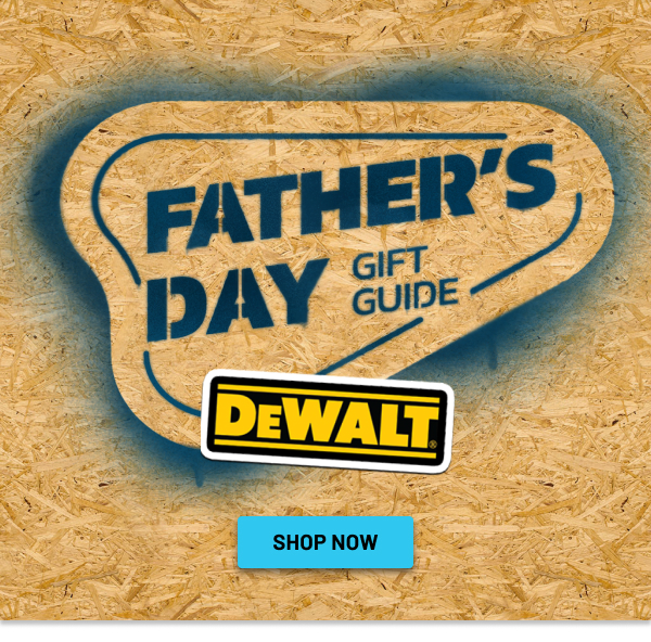 Give Dad the Power he Deserves with DEWALT s Father s Day Gift